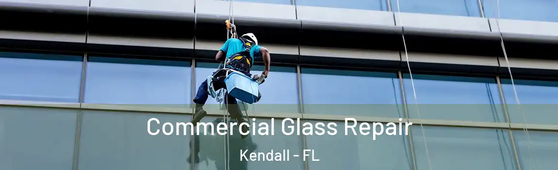  Commercial Glass Repair Kendall - FL