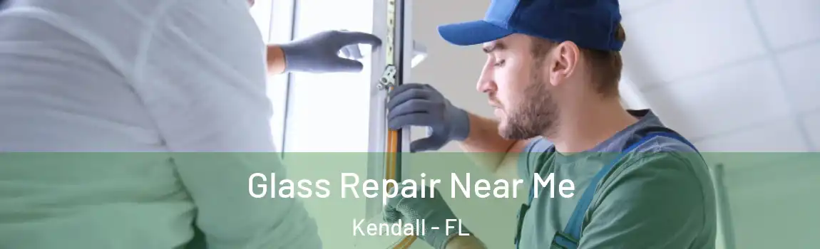  Glass Repair Near Me Kendall - FL
